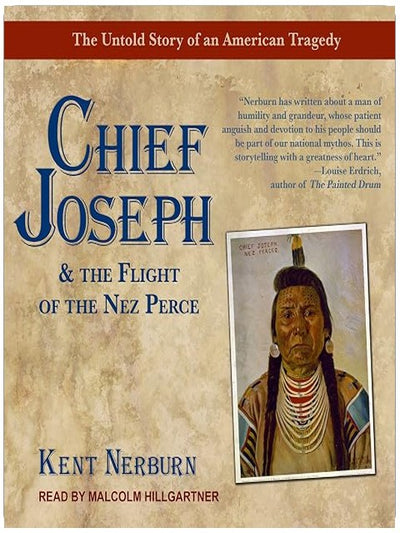 Chief Joseph & the Flight of the Nez Perce: The Untold Story of an American Tragedy