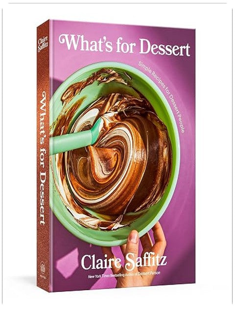 What's for Dessert: Simple Recipes for Dessert People: A Baking Book