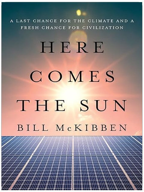 Here Comes the Sun: A Last Chance for the Climate and a Fresh Chance for Civilization