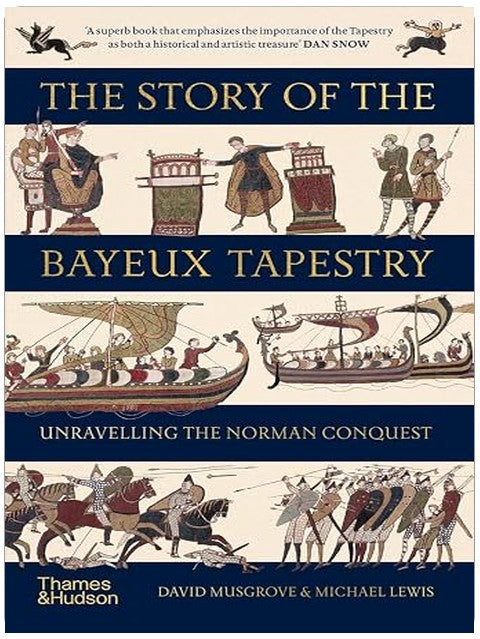 The Story of the Bayeux Tapestry: Unraveling the Norman Conquest