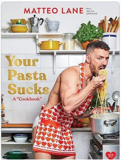 Your Pasta Sucks: A "Cookbook"