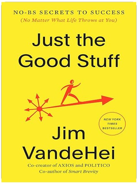 Just the Good Stuff: No-BS Secrets to Success (No Matter What Life Throws at You)