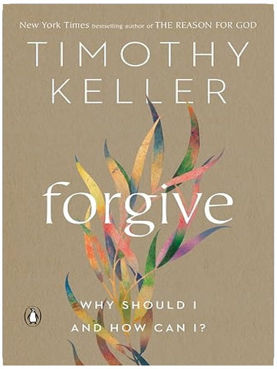 Forgive: Why Should I and How Can I?