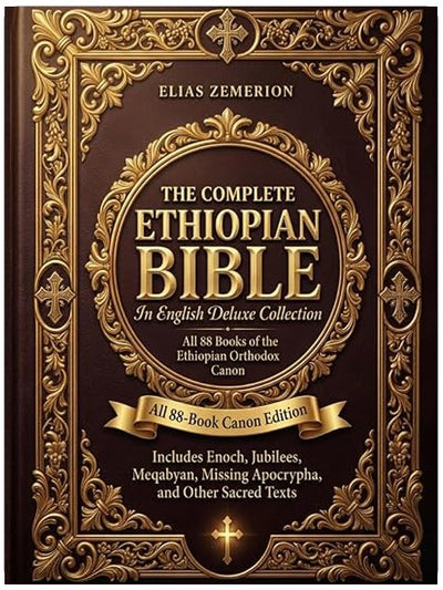 The Complete Ethiopian Bible in English Deluxe Collection: All 88-Book Canon Edition Includes Enoch, Jubilees, Meqabyan, Missing Apocrypha, and Other Sacred Texts