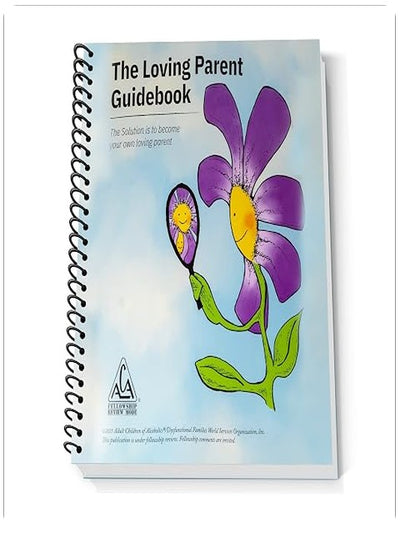 The Loving Parent Guidebook: The Solution is to Become Your Own Loving Parent (Softcover, Spiralbound)