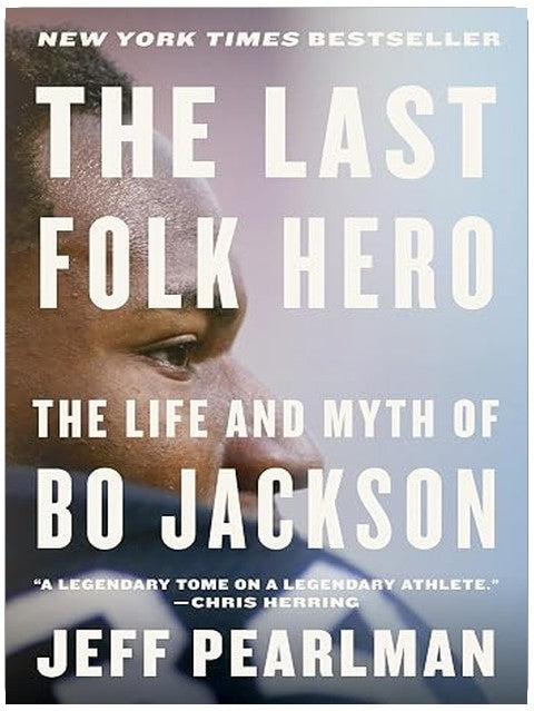 The Last Folk Hero: The Life and Myth of Bo Jackson