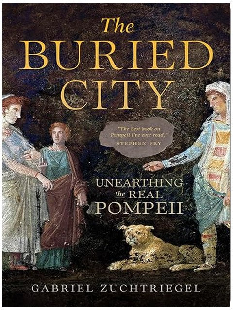The Buried City: Unearthing the Real Pompeii