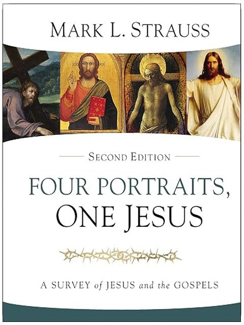 Four Portraits, One Jesus, 2nd Edition: A Survey of Jesus and the Gospels