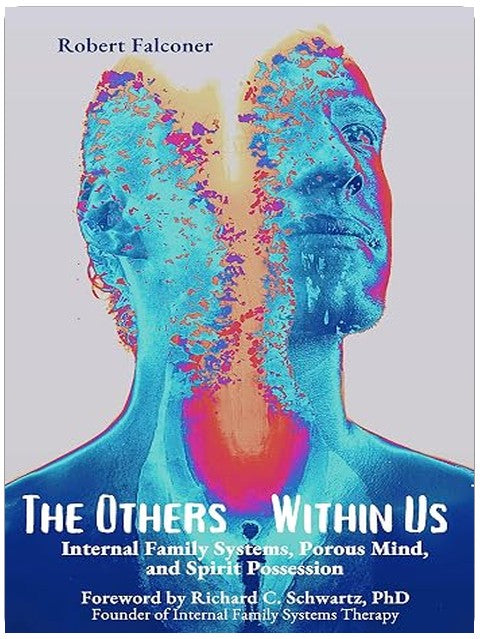 The Others Within Us: Internal Family Systems, Porous Mind, and Spirit Possession
