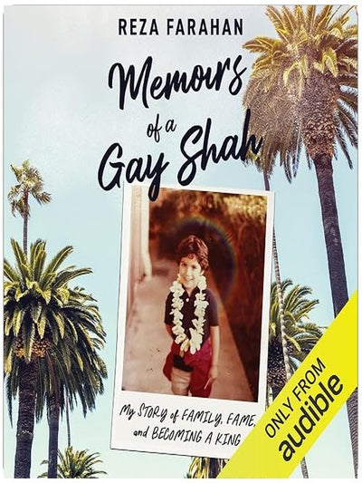 Memoirs of a Gay Shah: My Story of Family, Fame, and Becoming a King