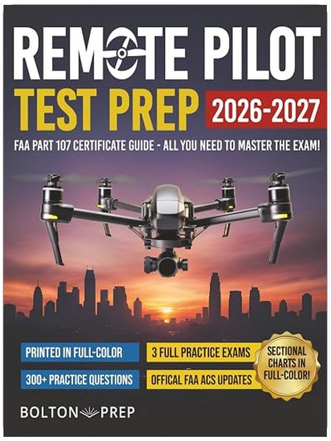 Remote Pilot FAA Part 107 Study Guide in Full-Color: The Complete UAG Test Prep with Full Practice Exams & Bonus Questions