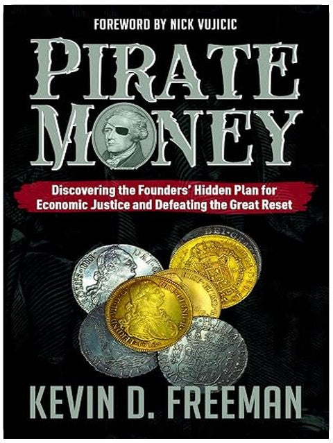 Pirate Money: Discovering the Founders’ Hidden Plan for Economic Justice and Defeating the Great Reset