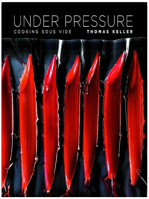 Under Pressure: Cooking Sous Vide (The Thomas Keller Library)