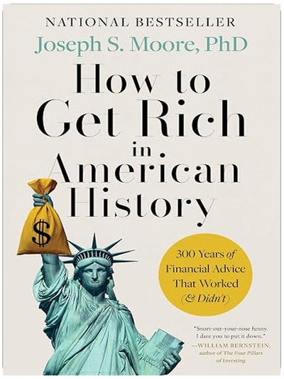 How to Get Rich in American History: 300 Years of Financial Advice That Worked (& Didn’t)