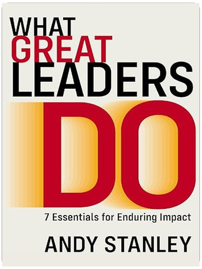 What Great Leaders Do: 7 Essentials for Enduring Impact