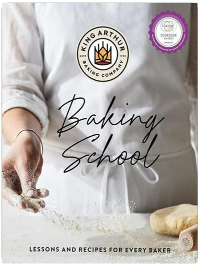 The King Arthur Baking School: Lessons and Recipes for Every Baker
