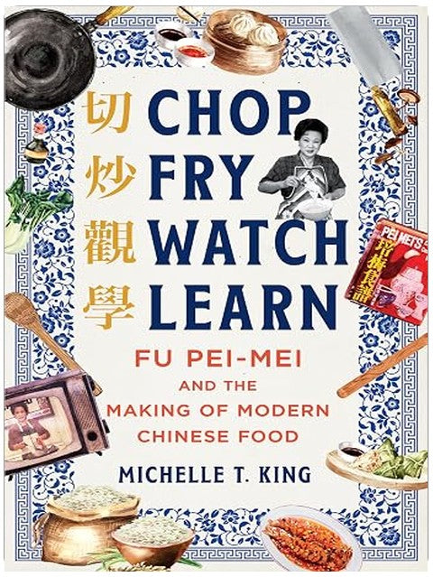 Chop Fry Watch Learn: Fu Pei-mei and the Making of Modern Chinese Food