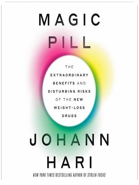 Magic Pill: The Extraordinary Benefits and Disturbing Risks of the New Weight-Loss Drugs