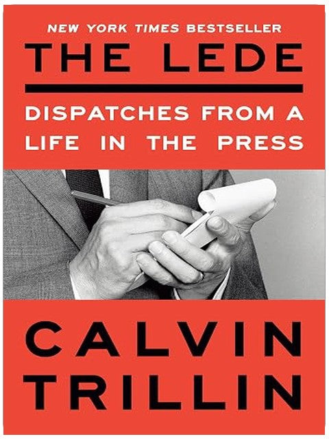 The Lede: Dispatches from a Life in the Press