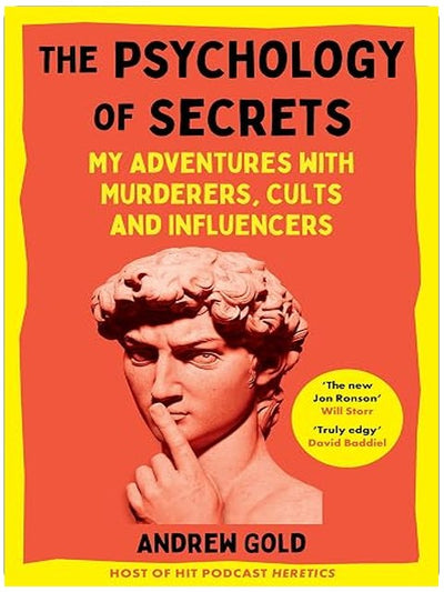 The Psychology of Secrets: My Adventures with Murderers, Cults and Influencers