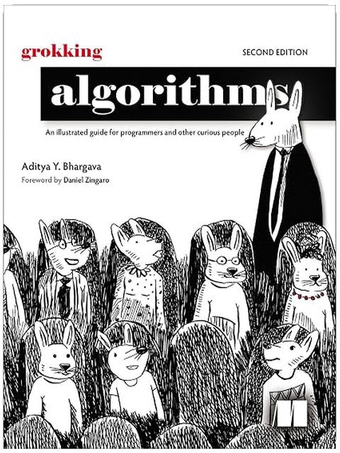 Grokking Algorithms, Second Edition: An illustrated guide for programmers and other curious people
