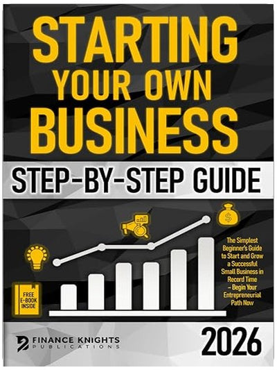 Starting Your Own Business Step-by-Step Guide: The Simplest Beginner’s Guide to Start and Grow a Successful Small Business in Record Time – Begin Your Entrepreneurial Path Now