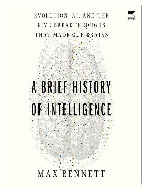 A Brief History of Intelligence: Evolution, AI, and the Five Breakthroughs That Made Our Brains
