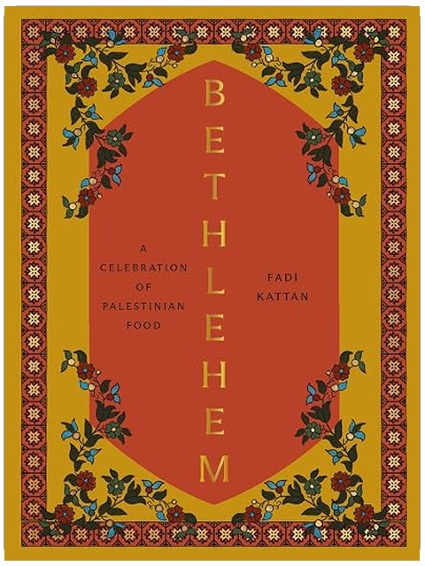 Bethlehem: A Celebration of Palestinian Food