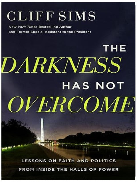 The Darkness Has Not Overcome: Lessons on Faith and Politics from Inside the Halls of Power