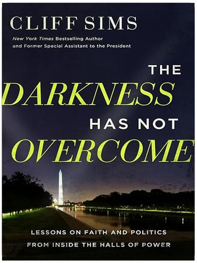 The Darkness Has Not Overcome: Lessons on Faith and Politics from Inside the Halls of Power