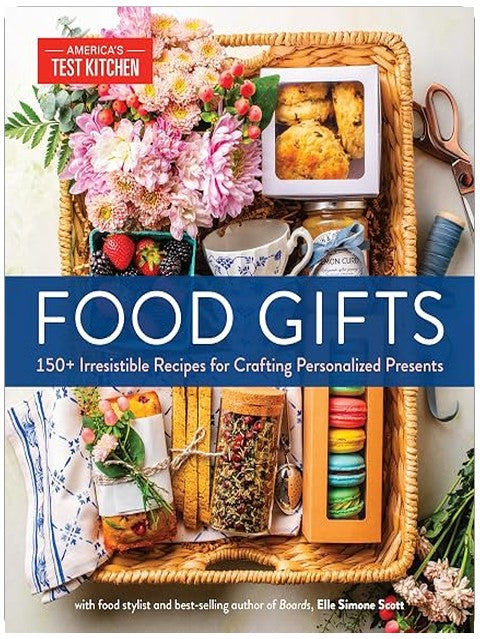 Food Gifts: 150+ Irresistible Recipes for Crafting Personalized Presents