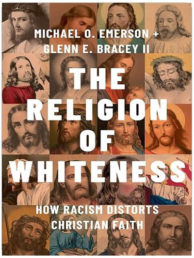 The Religion of Whiteness: How Racism Distorts Christian Faith