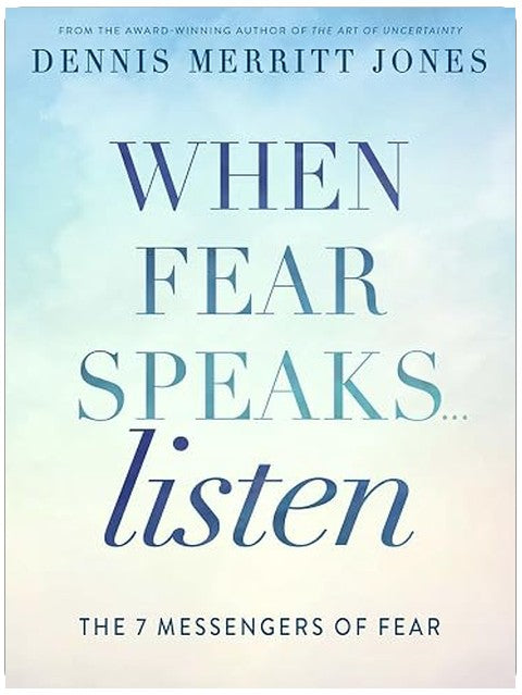 When Fear Speaks, Listen: The 7 Messengers of Fear