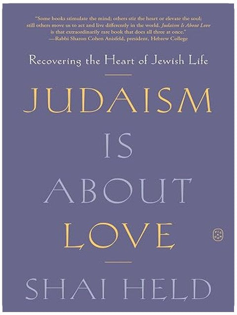 Judaism Is About Love: Recovering the Heart of Jewish Life
