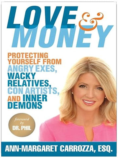 Love & Money: Protecting Yourself from Angry Exes, Wacky Relatives, Con Artists, and Inner Demons