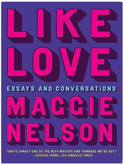 Like Love: Essays and Conversations