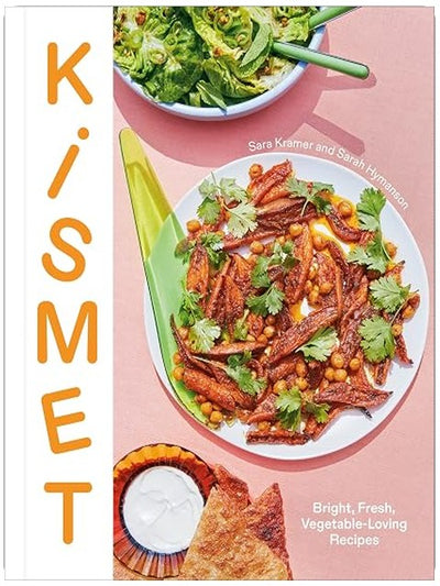 Kismet: Bright, Fresh, Vegetable-Loving Recipes