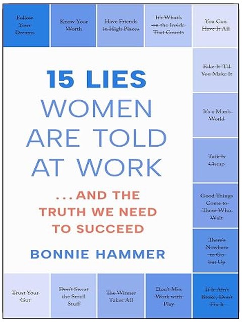 15 Lies Women Are Told at Work: …And the Truth We Need to Succeed