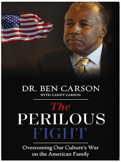 The Perilous Fight: Overcoming Our Culture's War on the American Family