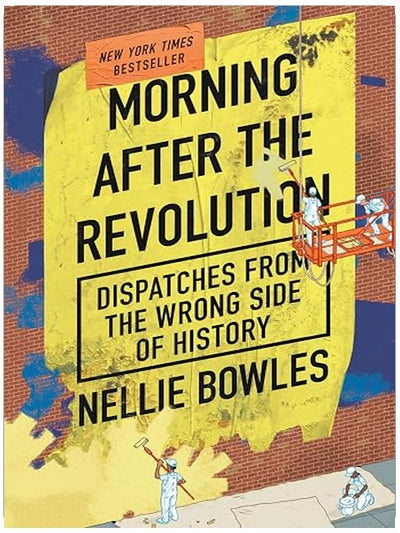 Morning After the Revolution: Dispatches from the Wrong Side of History