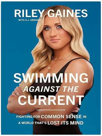 Swimming Against the Current: Fighting for Common Sense in a World That's Lost its Mind